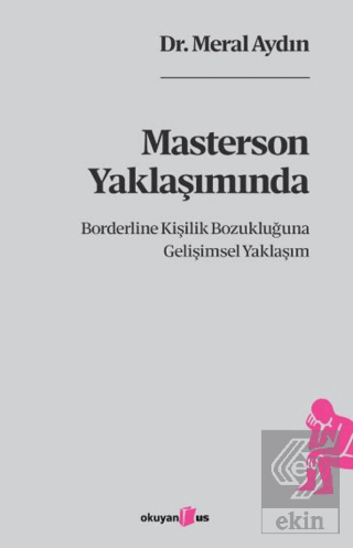 Masterson Yaklaşımında Borderline Kişilik Bozukluğuna Gelişimsel Yaklaşım